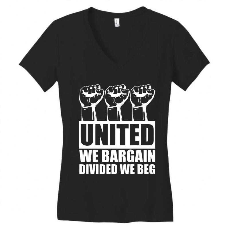 United We Bargain Divided We Beg Labor Union Protest Women's V-neck T-shirt | Artistshot