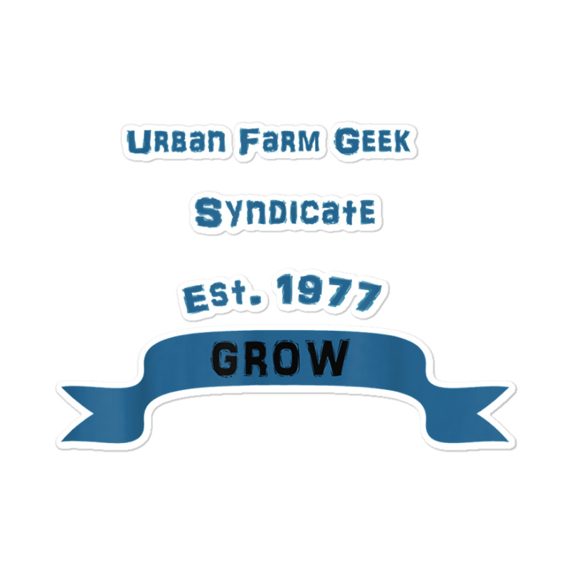 Urban And Backyard Farming And Gardening Sticker | Artistshot