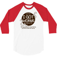 I Got Worms 3/4 Sleeve Shirt | Artistshot