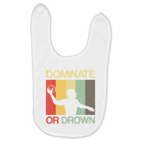 Water Polo Dominate Or Drown Funny Waterpolo Sports Player T Shirt Baby Bibs | Artistshot