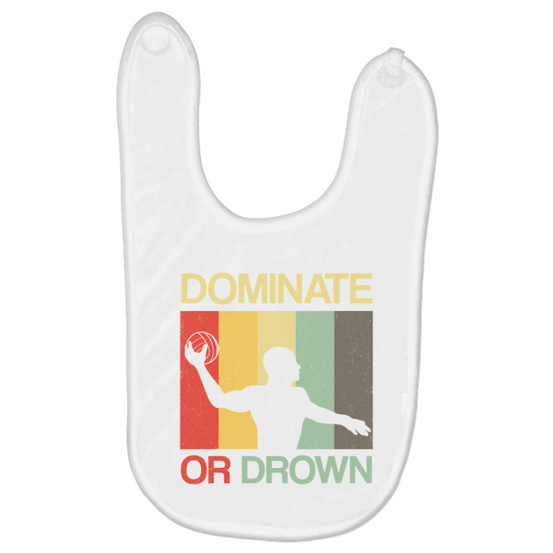 Water Polo Dominate Or Drown Funny Waterpolo Sports Player T Shirt Baby Bibs by HUUY | Artistshot