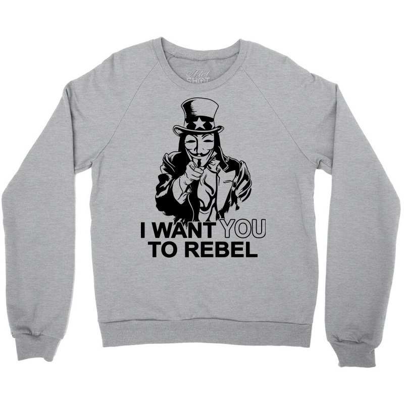 I Want You To Rebel Crewneck Sweatshirt | Artistshot