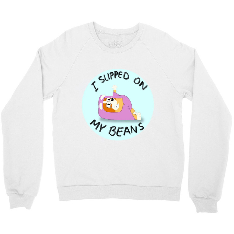 I Slipped On My Beans Crewneck Sweatshirt | Artistshot