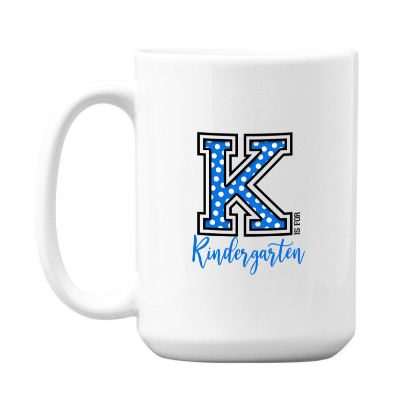 K Is For Kindergarten 15 Oz Coffee Mug | Artistshot