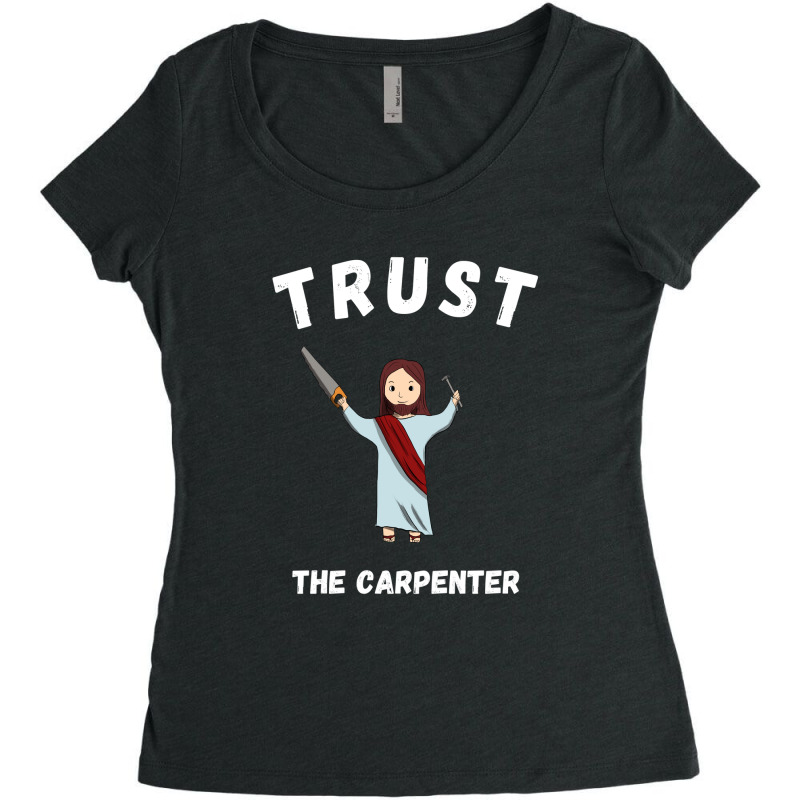 Trust The Carpenter Women's Triblend Scoop T-shirt | Artistshot