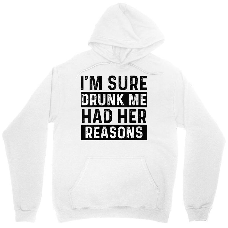 Womens I'm Sure Drunk Me Had Her Reasons Funny Vintage Saying V Neck T Unisex Hoodie | Artistshot