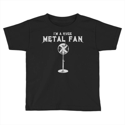 I'm A Huge Metal Fan Toddler T-shirt Designed By Deomatis9888