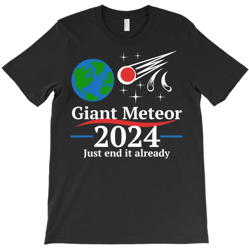 Giant Meteor 2024 Just End It Already Long Sleeve T Shirt T-shirt | Artistshot