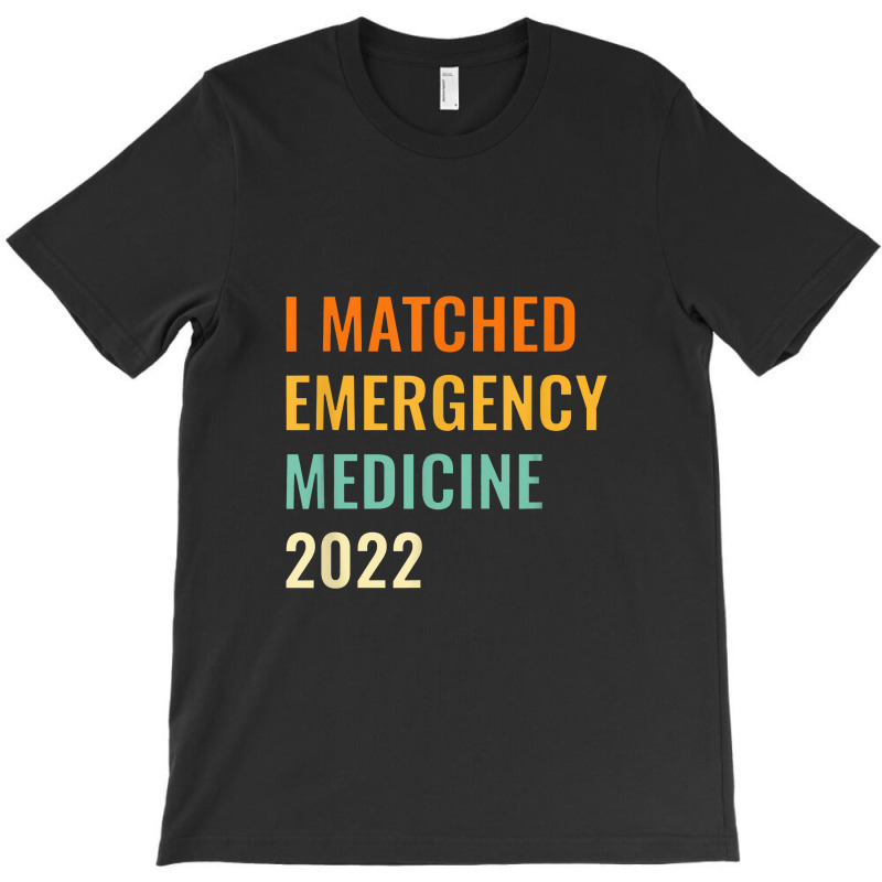 I Matched Emergency Medicine 2022 Residency1 T-shirt | Artistshot