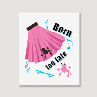 Born Too Late Sock Hop Tshirt Poodle Skirt Portrait Canvas Print | Artistshot