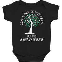 Genealogy Is Not Fatal But It Is A Grave Disease Tshirt Baby Bodysuit | Artistshot