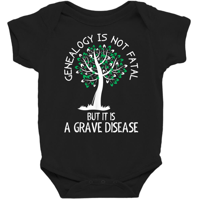 Genealogy Is Not Fatal But It Is A Grave Disease Tshirt Baby Bodysuit by kalaiahfry | Artistshot