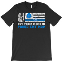 Emt Mom Proud Emergency Medical Technician Mama T Shirt T-shirt | Artistshot