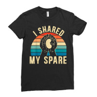 I Shared My Spare Kidney Donor Organ Donation Awareness T Shirt Ladies Fitted T-shirt | Artistshot