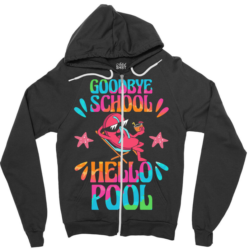 Goodbye School Hello Pool T  Shirt Goodbye School Hello Pool T  Shirtb Zipper Hoodie | Artistshot