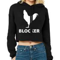 Cock Blocker Funny Novelty Rooster Cock Gift Shirt T Shirt Cropped Hoodie | Artistshot