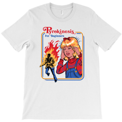 Pyrokinesis For Beginners T-shirt Designed By Mash Art