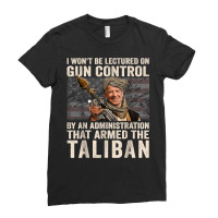 I Won't Be Lectured On Gun Control Shirt Funny Biden Taliban T Shirt Ladies Fitted T-shirt | Artistshot