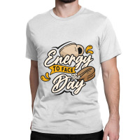 Energy To Face The Day Classic T-shirt | Artistshot