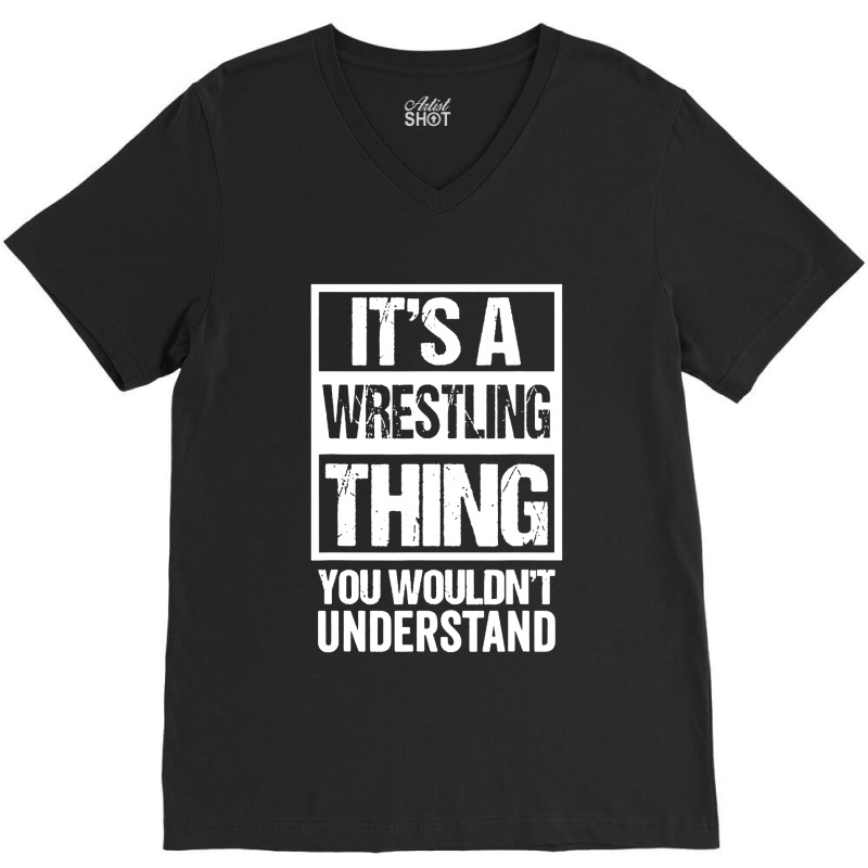 Its A Wrestling Thing You V-Neck Tee by Alitaz | Artistshot