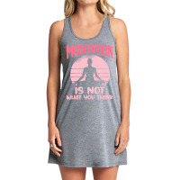 Transendental Meditation T  Shirt Meditation Is Not What You Think T Tank Dress | Artistshot