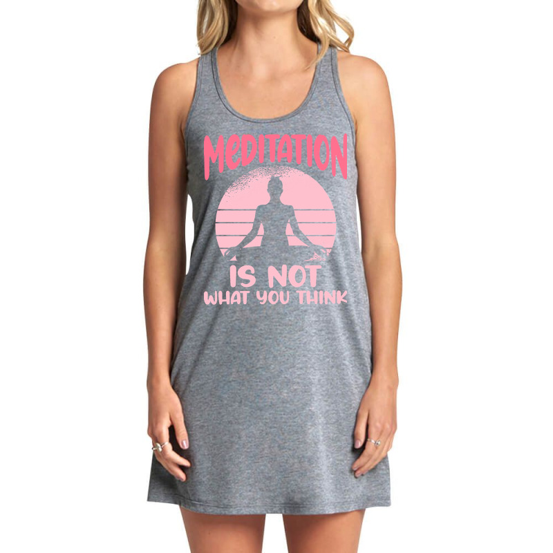 Transendental Meditation T  Shirt Meditation Is Not What You Think T Tank Dress by elephantjellyfish | Artistshot