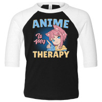 Anime Is My Therapy Toddler 3/4 Sleeve Tee | Artistshot