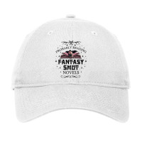 Probably Reading Fantasy Smut Novels Smut Reader Romance T Shirt Adjustable Cap | Artistshot