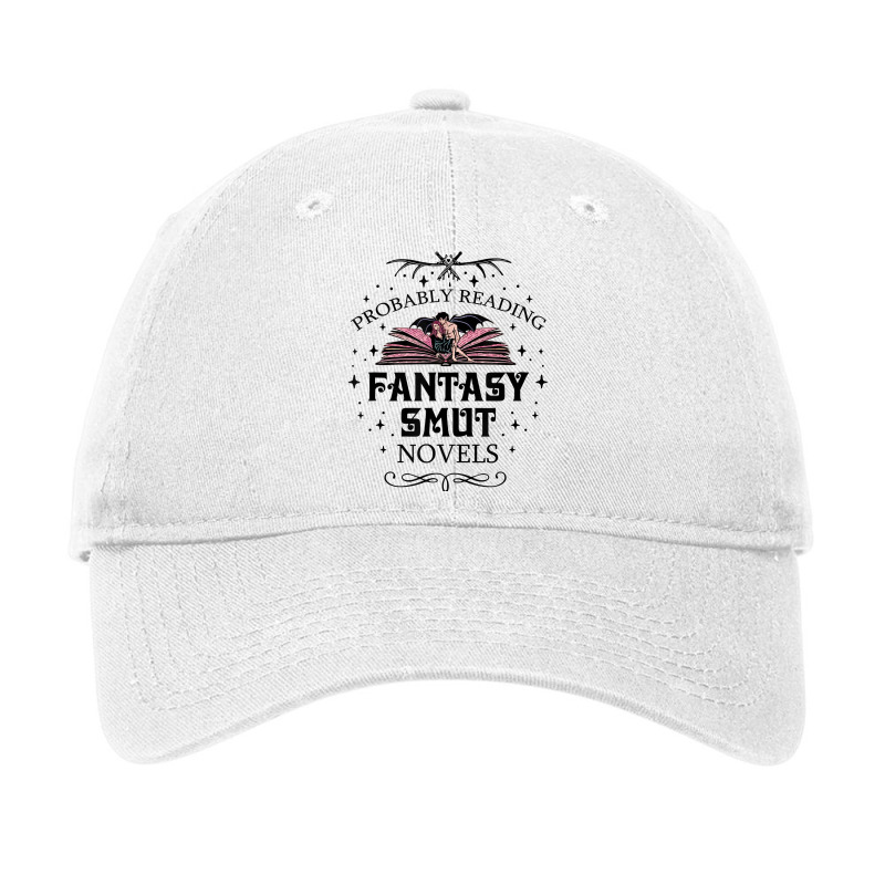 Probably Reading Fantasy Smut Novels Smut Reader Romance T Shirt Adjustable Cap by sav.anzoey | Artistshot