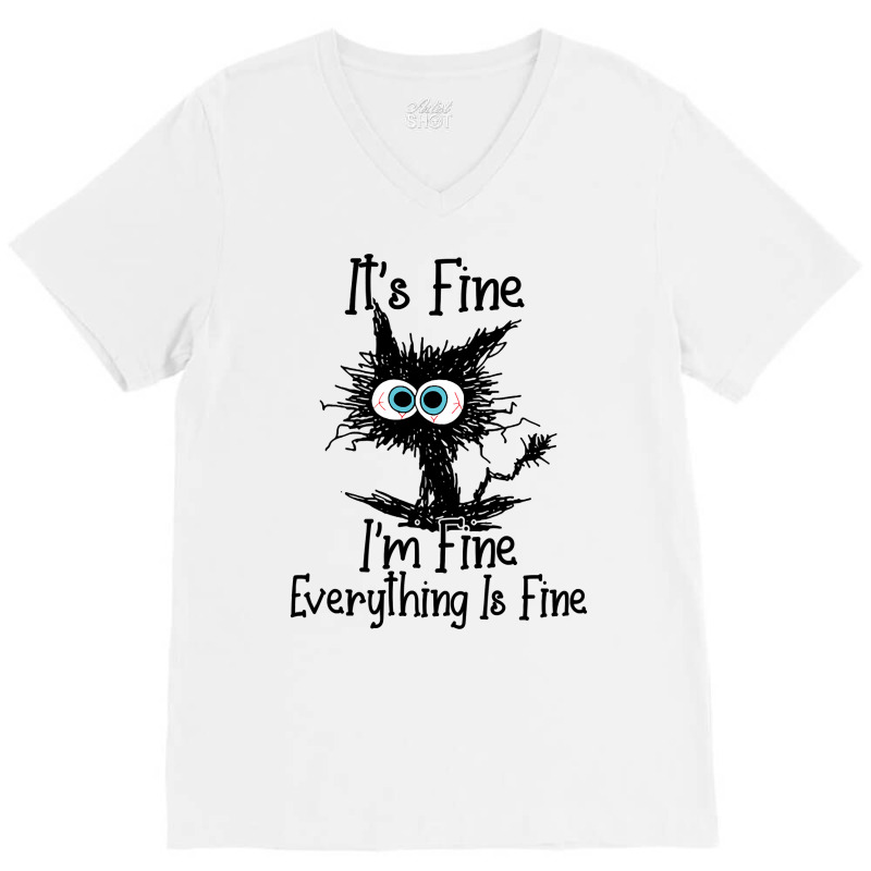 It's Fine I'm Fine Everything Is Fine Funny Cat Sweatshirt V-neck Tee | Artistshot