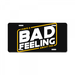 bad feeling License Plate | Artistshot