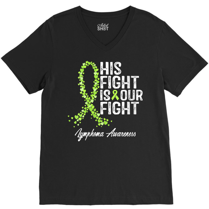 Womens His Fight Is Our Fight Warrior Support Lymphoma Awareness V Nec V-neck Tee | Artistshot