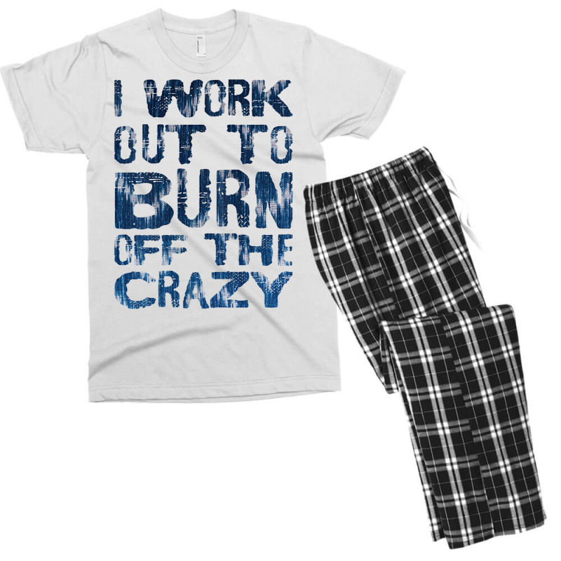 Womens I Workout To Burn Off The Crazy Funny Workout Motivational Tank Men's T-shirt Pajama Set | Artistshot