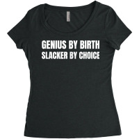 Genius By Birth Slacker By Choice T Shirt Women's Triblend Scoop T-shirt | Artistshot