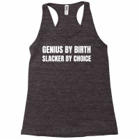 Genius By Birth Slacker By Choice T Shirt Racerback Tank | Artistshot