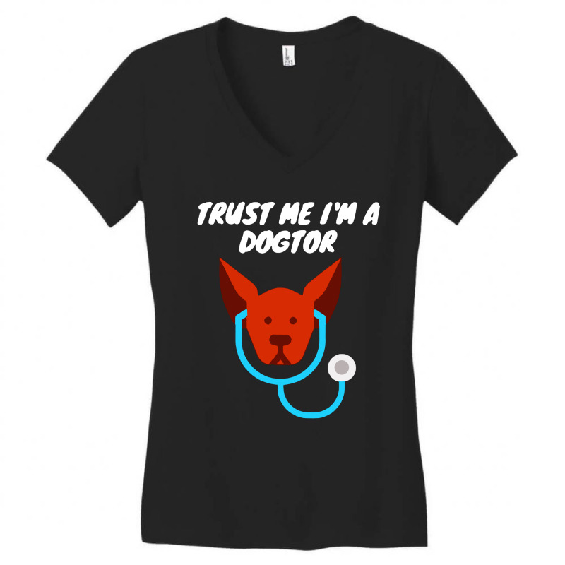 Funny Trust Me I'm A Dogtor Medical Women's V-Neck T-Shirt by Agus w | Artistshot