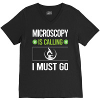 Microscopy T Shirtit Is Calling I Must Go Microscopy Microscope Microb V-neck Tee | Artistshot