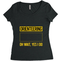 Orienteering T Shirtfunny Yes I Do Orienteering Orienteer Navigation T Women's Triblend Scoop T-shirt | Artistshot