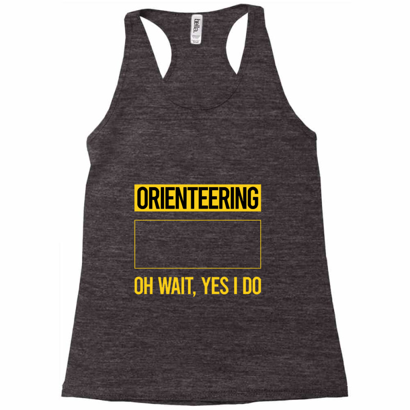 Orienteering T Shirtfunny Yes I Do Orienteering Orienteer Navigation T Racerback Tank by codrhinoceros | Artistshot