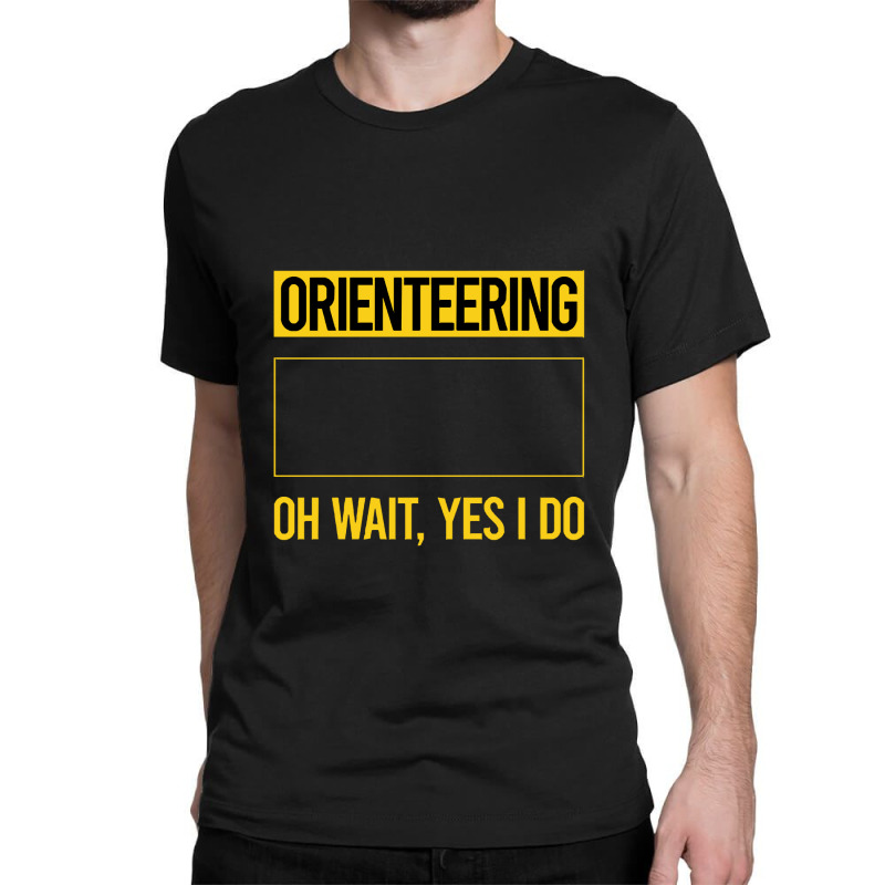 Orienteering T Shirtfunny Yes I Do Orienteering Orienteer Navigation T Classic T-shirt | Artistshot