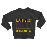 Palm Reading T Shirtfunny Yes I Do Palm Reading Reader Palmistry Palmi Toddler Sweatshirt | Artistshot