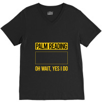 Palm Reading T Shirtfunny Yes I Do Palm Reading Reader Palmistry Palmi V-neck Tee | Artistshot