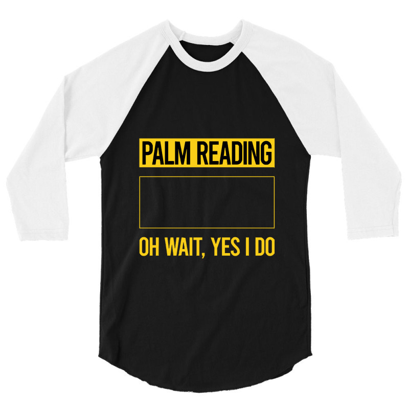 Palm Reading T Shirtfunny Yes I Do Palm Reading Reader Palmistry Palmi 3/4 Sleeve Shirt by codrhinoceros | Artistshot