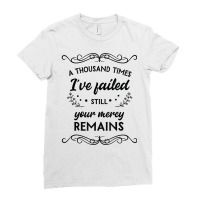 I've Failed Still Your Mercy Remains Novelty Christian Item T Shirt Ladies Fitted T-shirt | Artistshot