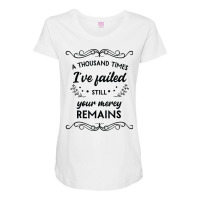 I've Failed Still Your Mercy Remains Novelty Christian Item T Shirt Maternity Scoop Neck T-shirt | Artistshot