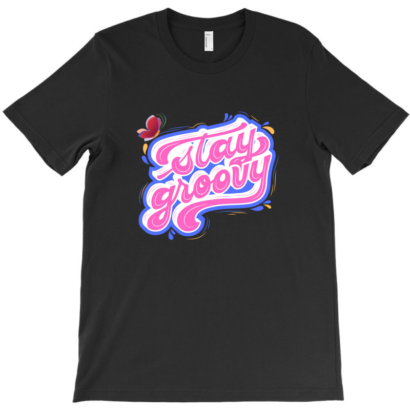 Stay Groovy T-shirt | Artistshot