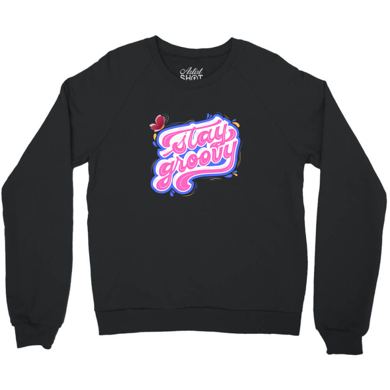 Stay Groovy Crewneck Sweatshirt | Artistshot