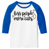 Cat T Shirt Less People More Cats T Shirt Youth 3/4 Sleeve | Artistshot