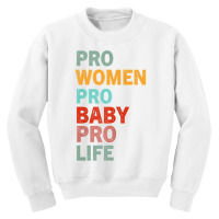 Womens Funny Pro Life Sarcastic Quote Feminist Cool Humor Pro Life T S Youth Sweatshirt | Artistshot