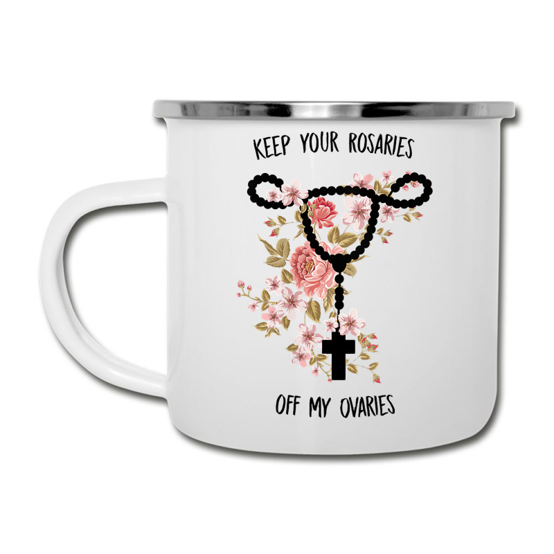 Womens Keep Your Rosaries Off My Ovaries Pro Choice Feminist Quote Tan Camper Cup | Artistshot